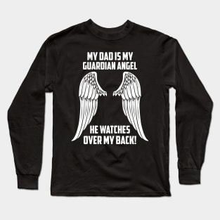 MY DAD ÍS MY GUARDIAN ANGEL Long Sleeve T-Shirt